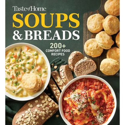 Taste of Home Soups & Breads: 200+ Comforting Recipes for Soups, Stews, Chowders, and Homemade Breads - Paperback