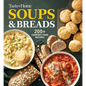 Taste of Home Soups & Breads: 200+ Comforting Recipes for Soups, Stews, Chowders, and Homemade Breads - Paperback