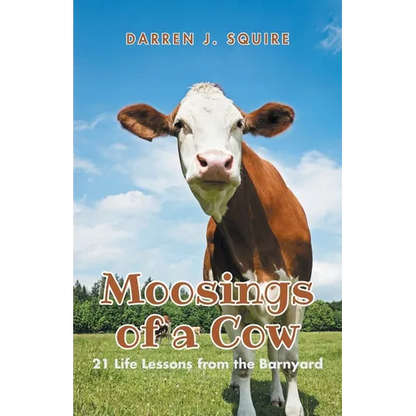 Moosings of a Cow: 21 Life Lessons from the Barnyard - Paperback