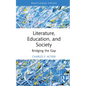 Literature, Education, and Society: Bridging the Gap - Hardcover