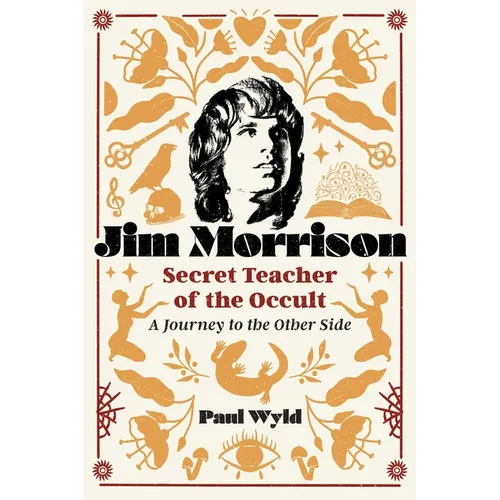 Jim Morrison, Secret Teacher of the Occult: A Journey to the Other Side - Paperback