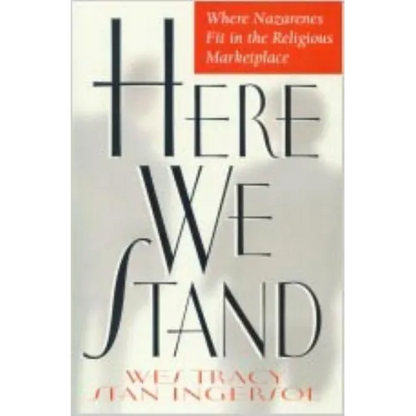 Here We Stand: Where Nazarenes Fit in the Religious Marketplace - Paperback