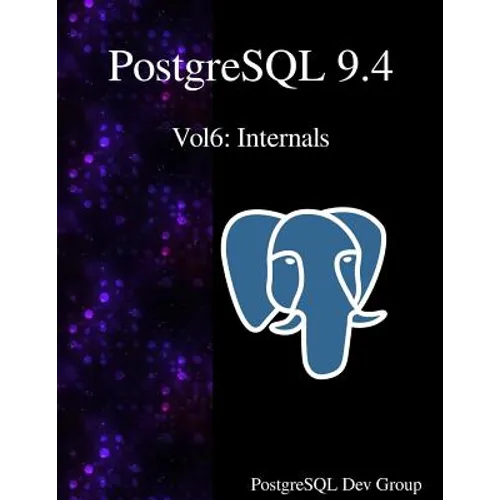 PostgreSQL 9.4 Vol6: Internals - Paperback