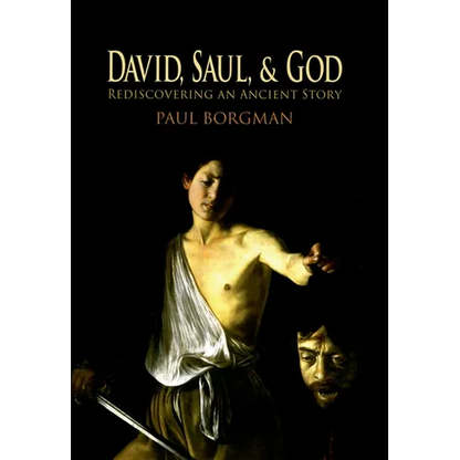 David, Saul, and God: Rediscovering an Ancient Story - Hardcover