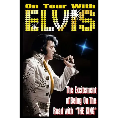 On Tour With ELVIS: The Excitement of Elvis on the Road! - Paperback