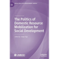 The Politics of Domestic Resource Mobilization for Social Development - Hardcover