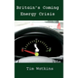Britain's Coming Energy Crisis: Peak Oil and the End of the World as we Know it - Paperback
