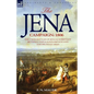 The Jena Campaign: 1806-The Twin Battles of Jena & Auerstadt Between Napoleon's French and the Prussian Army - Paperback