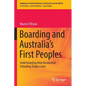 Boarding and Australia's First Peoples: Understanding How Residential Schooling Shapes Lives - Paperback