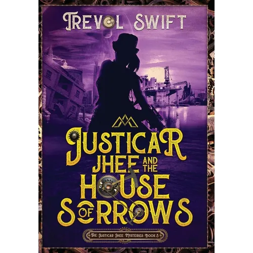 Justicar Jhee and the House of Sorrows - Hardcover
