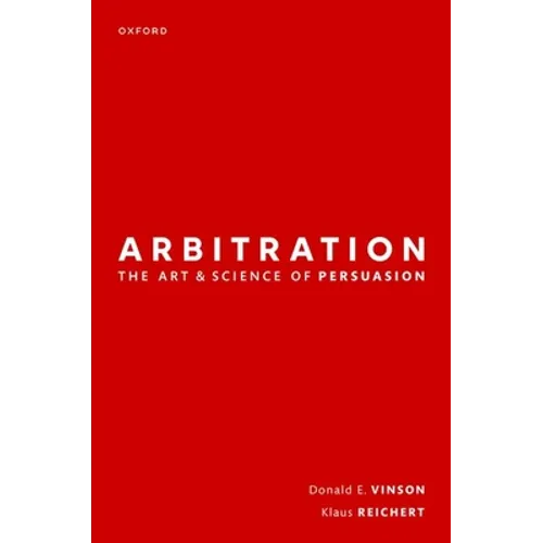 Arbitration: The Art & Science of Persuasion - Hardcover