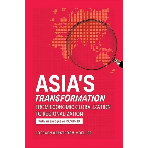 Asia's Transformation: From Economic Globalization to Regionalization - Paperback