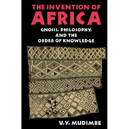 Invention of Africa: Gnosis, Philosophy, and the Order of Knowledge - Paperback