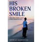 His Broken Smile: The only thing your child needs is You - Paperback
