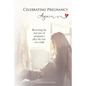 Celebrating Pregnancy Again: Restoring the lost joys of pregnancy after the loss of a child - Paperback