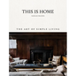 This Is Home: The Art of Simple Living - Hardcover
