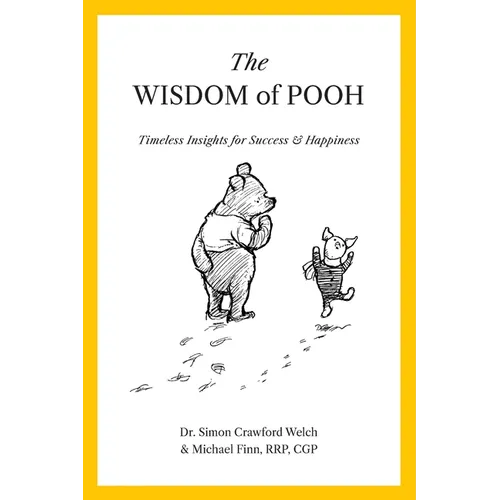 The Wisdom of Pooh: Timeless Insights for Success & Happiness - Paperback