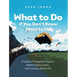 What to Do if You Don't Know What to Do: A Guide to Finding Your Purpose, Redefining Your Goals, and Creating a Better Life - Hardcover