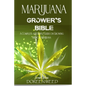 Marijuana Grower's Bible: A COMPLETE AND SIMPLE GUIDE ON GROWING MEDICAL MARIJUANA - Second Edition - Paperback