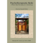 Psychotherapeutic Reiki: A Holistic Body-Mind Approach to Psychotherapy: Revised and Expanded Edition - Paperback