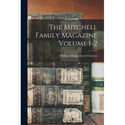 The Mitchell Family Magazine Volume 1-2 - Paperback