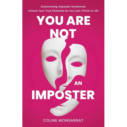You Are Not an Imposter: Overcoming Imposter Syndrome: Unlock Your True Potential So You Can Thrive in Life - Paperback