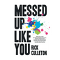 Messed Up Like You: How ADHD and anxiety didn't stop me from becoming a successful entrepreneur - Hardcover