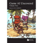Game AI Uncovered: Volume Two - Paperback