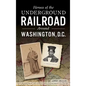 Heroes of the Underground Railroad Around Washington, D.C. - Hardcover