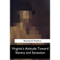 Virginia's Attitude Toward Slavery and Secession - Paperback