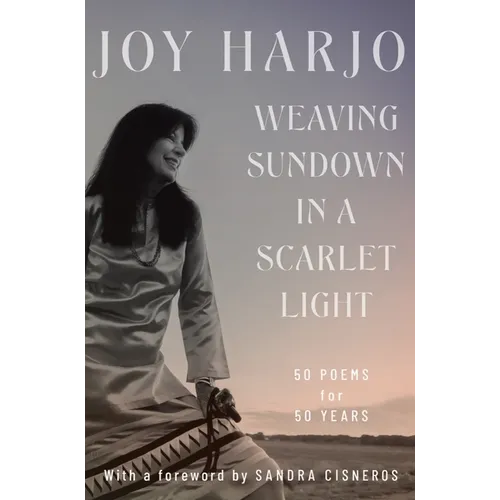 Weaving Sundown in a Scarlet Light: Fifty Poems for Fifty Years - Hardcover