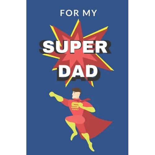 For My Super Dad: Love You Book for Fathers Day Kid Personalized Gift Birthday Christmas Coloring Finish the Sentence - Paperback