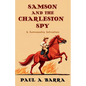 Samson and the Charleston Spy: A Lowcountry Adventure - Paperback