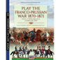 Play the Franco-Prussian war 1870-1871: Gioca a Wargame alla guerra del 1870 - Paperback