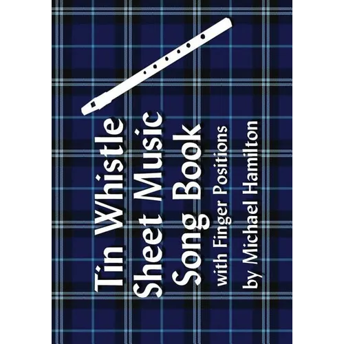 Tin Whistle Sheet Music Song Book With Finger Positions - Paperback