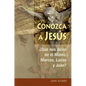 Conozca a Jesús: ¿que Nos Dicen de Él Mateo, Marcos, Lucas Y Juan? - Paperback