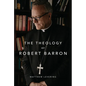 The Theology of Robert Barron - Hardcover