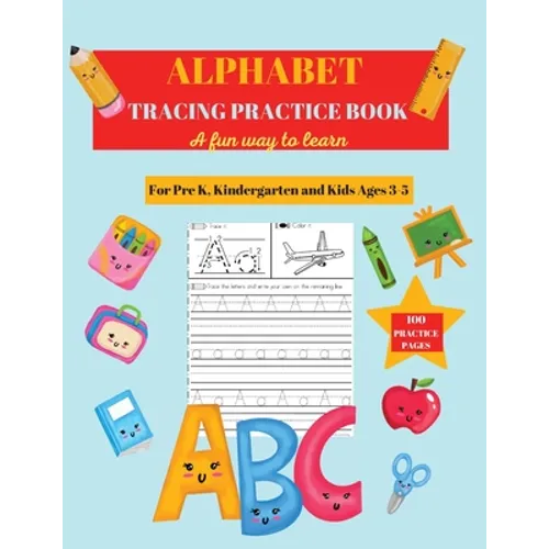 Alphabet Practice Tracing Book: Preschool Practice Handwriting Workbook: Pre K, Kindergarten and Kids Ages 3-5 Tracing and Coloring - Paperback