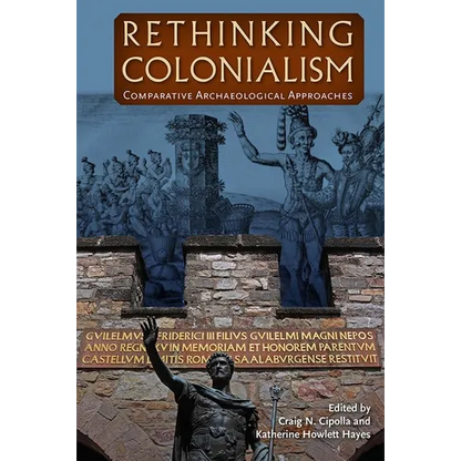 Rethinking Colonialism: Comparative Archaeological Approaches - Paperback
