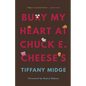 Bury My Heart at Chuck E. Cheese's - Hardcover