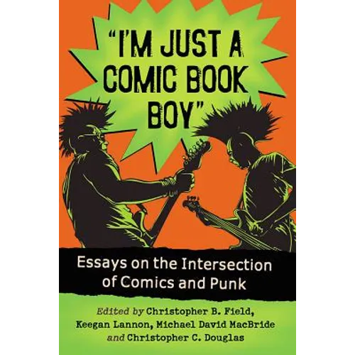 "I'm Just a Comic Book Boy": Essays on the Intersection of Comics and Punk - Paperback