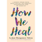 How We Heal: A Journey Toward Truth, Racial Healing, and Community Transformation from the Inside Out - Hardcover