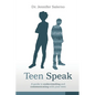 Teen Speak: A guide to understanding and communicating with your teen - Paperback