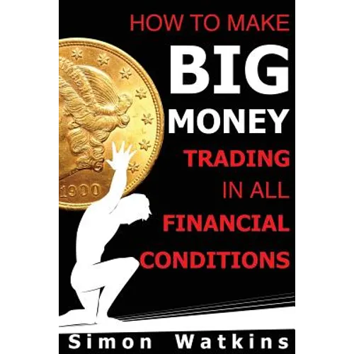 How To Make Big Money Trading In All Financial Conditions - Paperback