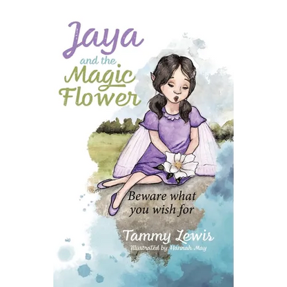 Jaya and the Magic Flower: Beware what you wish for - Hardcover