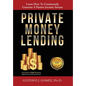 Private Money Lending: Learn How To Consistently Generate A Passive Income Stream - Hardcover