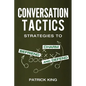 Conversation Tactics: Strategies to Charm, Befriend, and Defend - Paperback