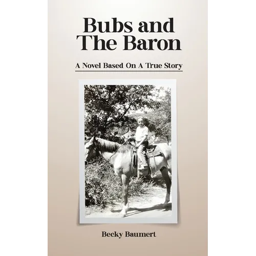 Bubs And The Baron: A Novel Based on a True Story - Paperback