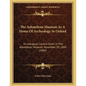 The Ashmolean Museum As A Home Of Archeology In Oxford: An Inaugural Lecture Given In The Ashmolean Museum, November 20, 1884 (1884) - Paperback