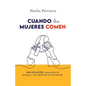 Cuando Las Mujeres Comen: Una solución -que nadie te propuso- a la obsesión con la comida - Paperback